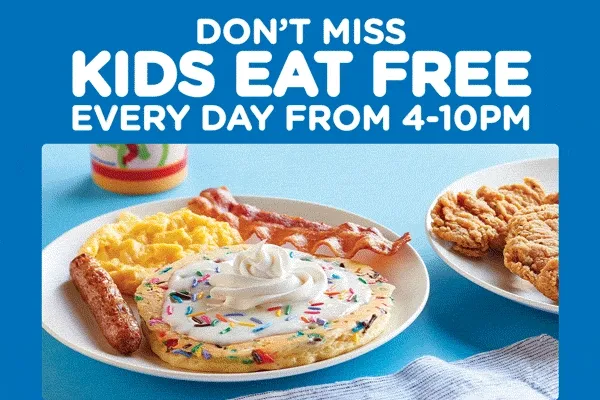 Don't Miss Kids Eat FREE Every Day From 4-10pm