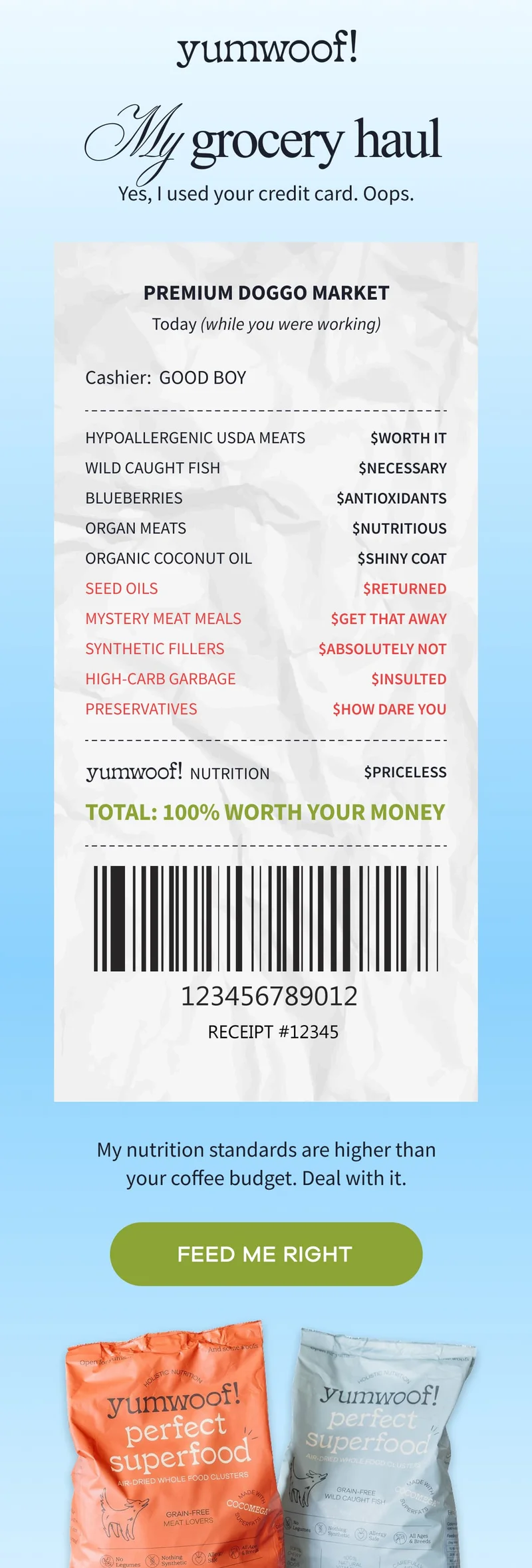 yumwoof! | My grocery haul | Yes, I used your credit card. Oops. | My nutrition standards are higher than your coffee budget. Deal with it. | FEED ME RIGHT