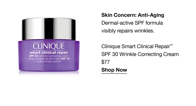 Skin Concern: Anti-Aging | Dermal-active SPF formula visibly repairs wrinkles. Clinique Smart Clinical Repair™ SPF 30 Wrinkle Correcting Cream $77 Shop Now