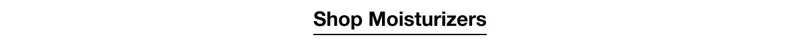 Shop Moisturizers