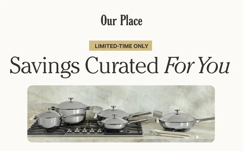 Our Place - Limited Time Only - Savings Curate For You