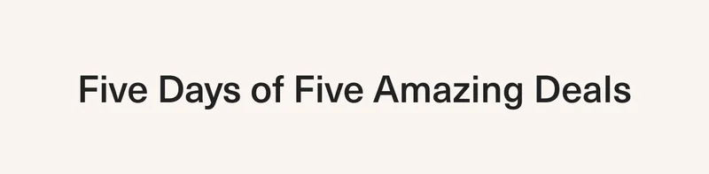 5 Days of Amazing Deals