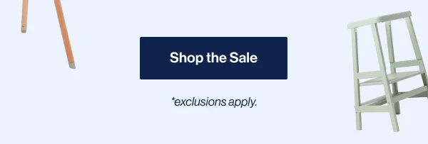 Shop the Sale. *exclusions apply.