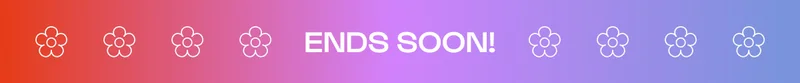ENDS SOON