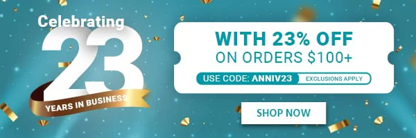 Celebrating 23 Years In Business 23% OFF Orders Over $100 Use Code: ANNIV23 Exclusions Apply Shop Now