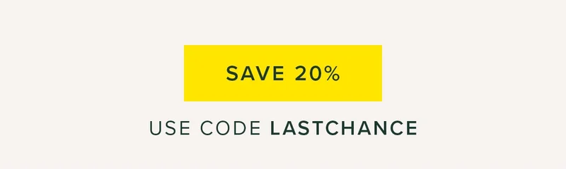 Save 20%. Use code LASTCHANCE