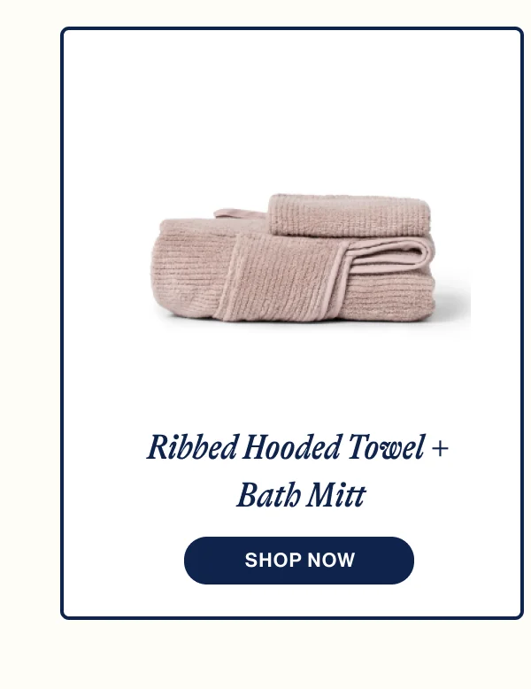 Ribbed Hooded Towel +  Bath Mitt. Shop Now
