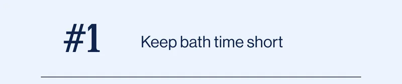 Keep bath time short