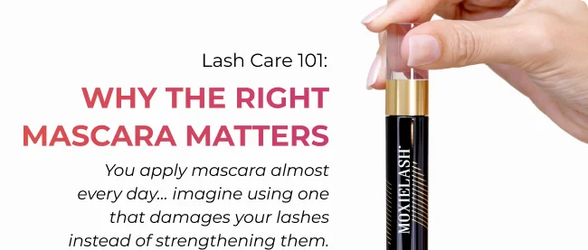 MoxieLash XTend Serum Mascara — Why the right mascara matters.