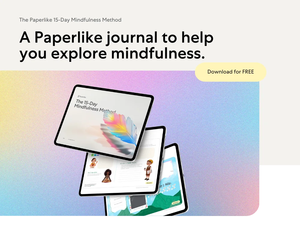 The Paperlike 15-Day Mindfulness Method – A Paperlike journal to help you explore mindfulness. FREE Download