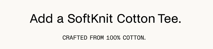 Add a SoftKnit Cotton Tee.