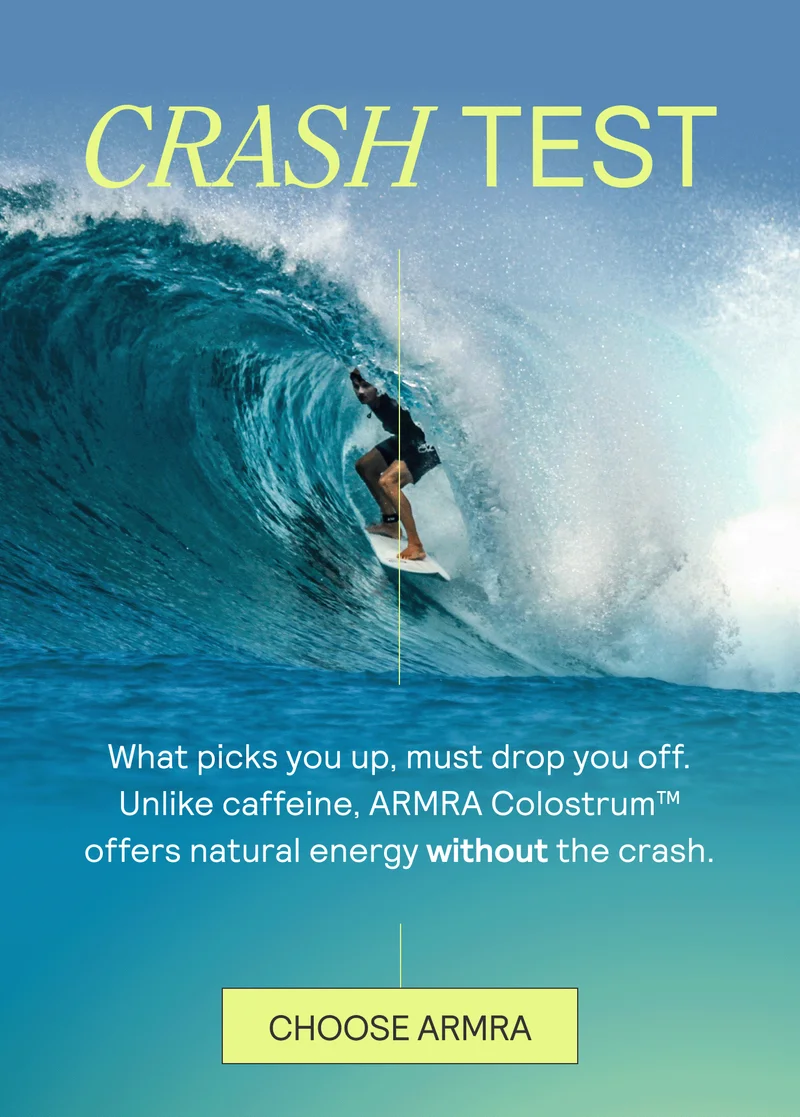 Crash Test. What picks you up, must drop you off. Unlike caffeine, ARMRA Colostrum™ offers natural energy without the crash. CHOOSE ARMRA