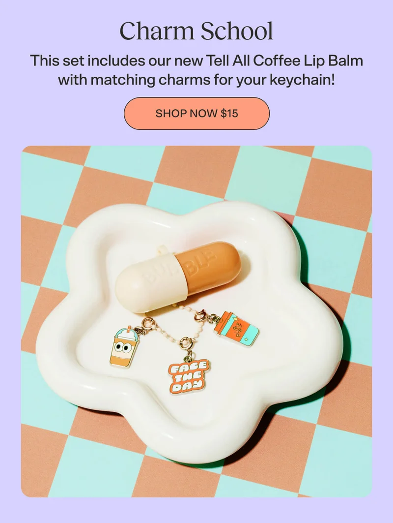 Charm School [SHOP NOW $15] This set includes our new Tell All Coffee Lip Balm with matching charms for your keychain!
