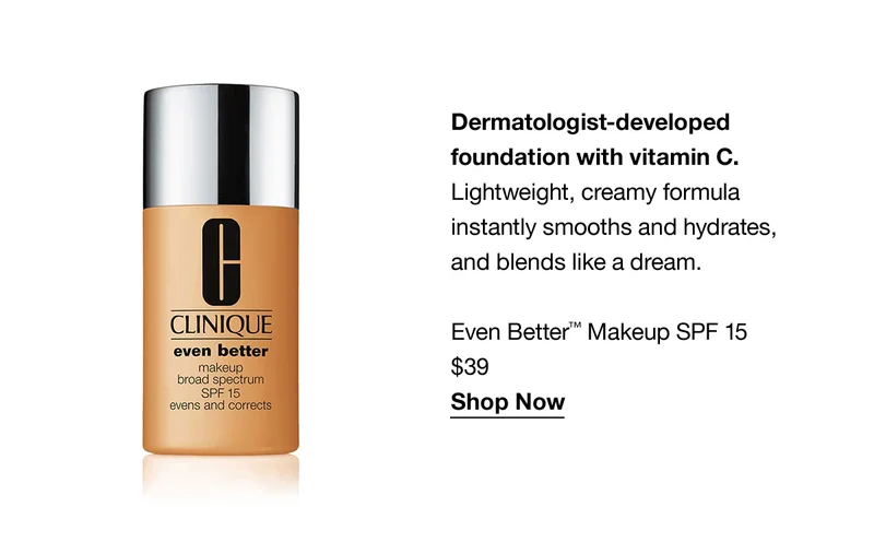Dermatologist-developed foundation with vitamin C. Lightweight, creamy formula instantly smooths and hydrates, and blends like a dream. Even Better™ Makeup SPF 15 $39 | Shop Now