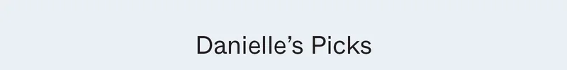 Danielle's Picks