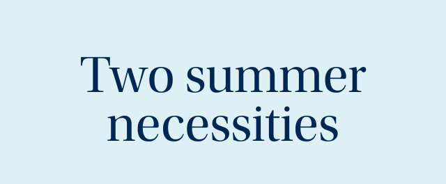 Two summer necessities