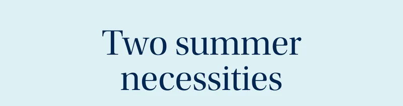 Two summer necessities