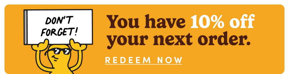 You have 10% off your next order.