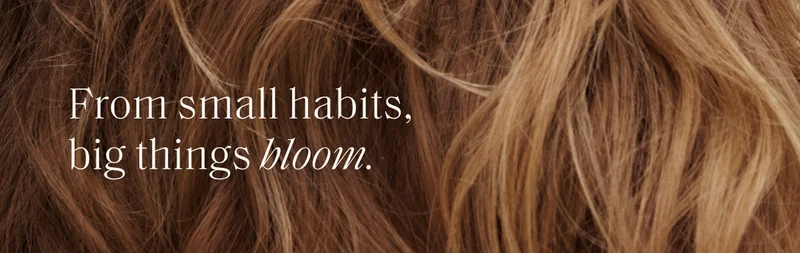 From small habits, big things bloom