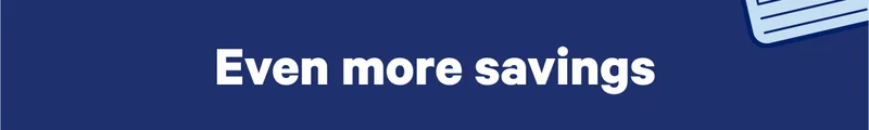 Even more savings