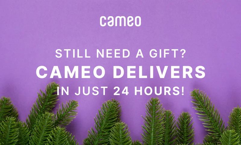 Still Need a Gift? Cameo Delivers in Just 24 Hours!