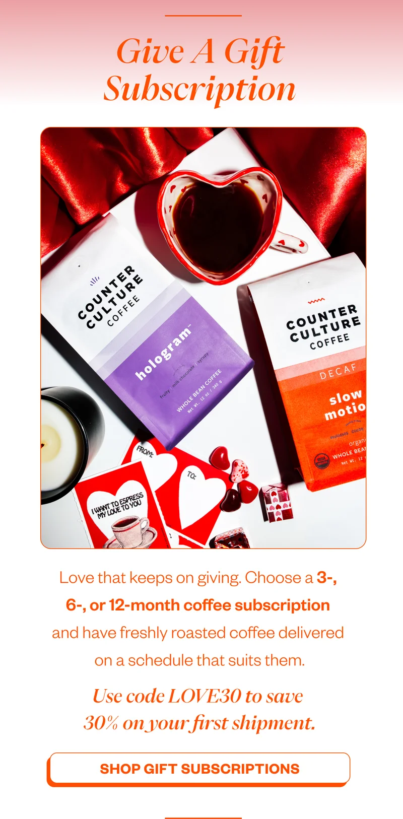Give a Gift Subscription Love that keeps on giving. Choose a 3-, 6-, or 12-month coffee subscription and have freshly roasted coffee delivered on a schedule that suits them. CTA: Shop Gift Subscriptions Give a Gift Subscription Love that keeps on giving. Choose a 3-, 6-, or 12-month coffee subscription and have freshly roasted coffee delivered on a schedule that suits them. CTA: Shop Gift Subscriptions