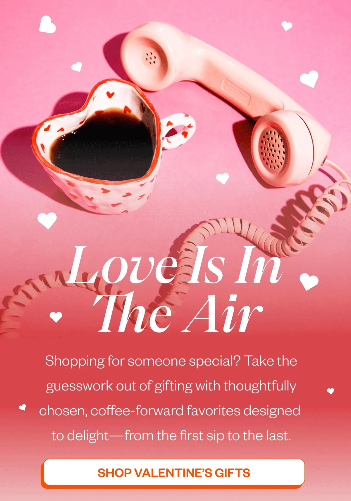 Love is in the air shopping for someone special? Take Take the guesswork out of gifting with thoughtfully chosen, coffee-forward favorites designed to delight—from the first sip to the last. CTA: Shop Valentine’s Gifts Love is in the air shopping for someone special? Take Take the guesswork out of gifting with thoughtfully chosen, coffee-forward favorites designed to delight—from the first sip to the last. CTA: Shop Valentine’s Gifts