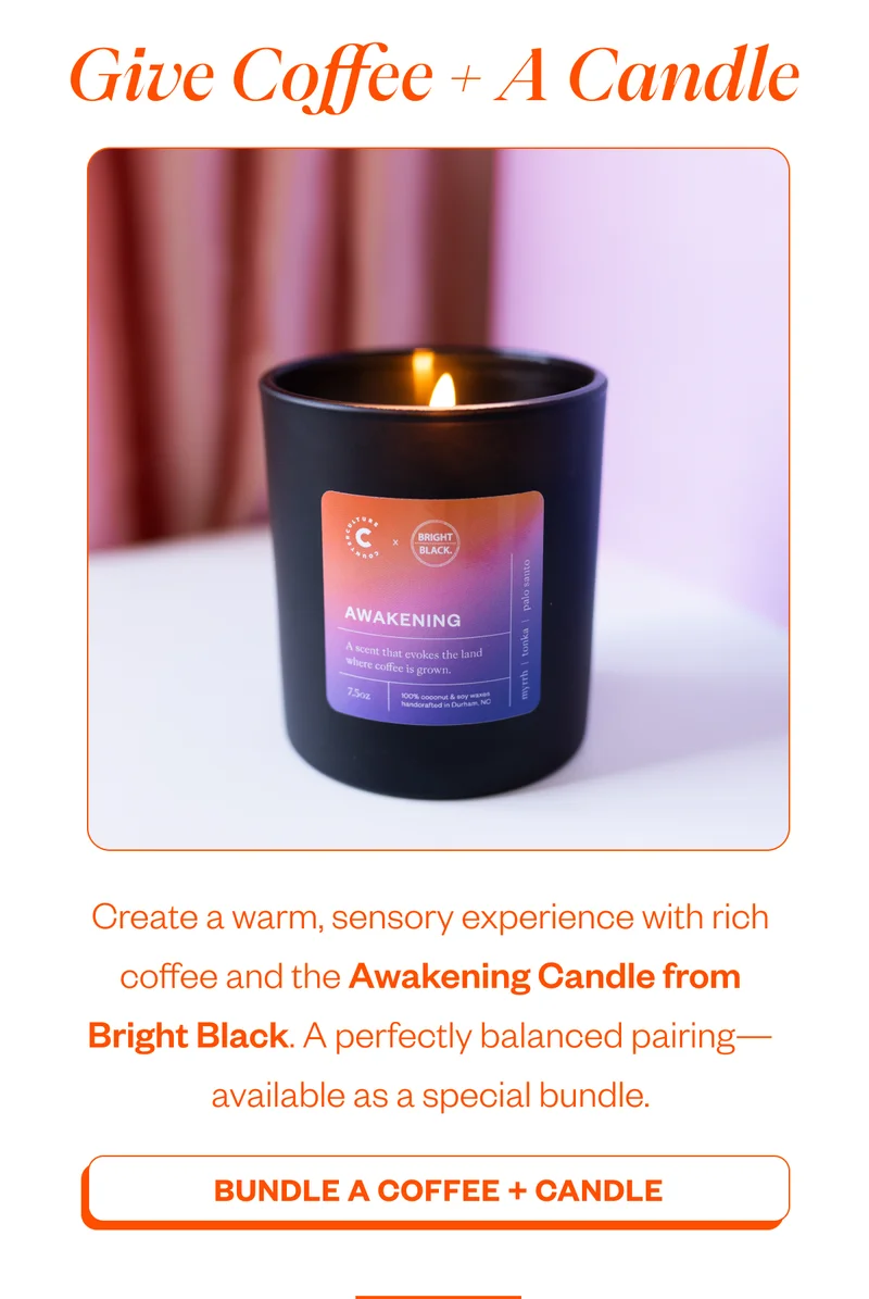 Give Coffee+ A CandleCreate a warm, sensory experience with rich coffee and the Awakening Candle from Bright Black. A perfectly balanced pairing—available as a special bundle. CTA: Shop the Coffee + Candle Bundle Give Coffee+ A CandleCreate a warm, sensory experience with rich coffee and the Awakening Candle from Bright Black. A perfectly balanced pairing—available as a special bundle. CTA: Shop the Coffee + Candle Bundle