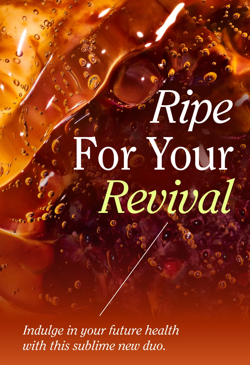 Ripe For Your Revival. Indulge in your future health with this sublime new duo.