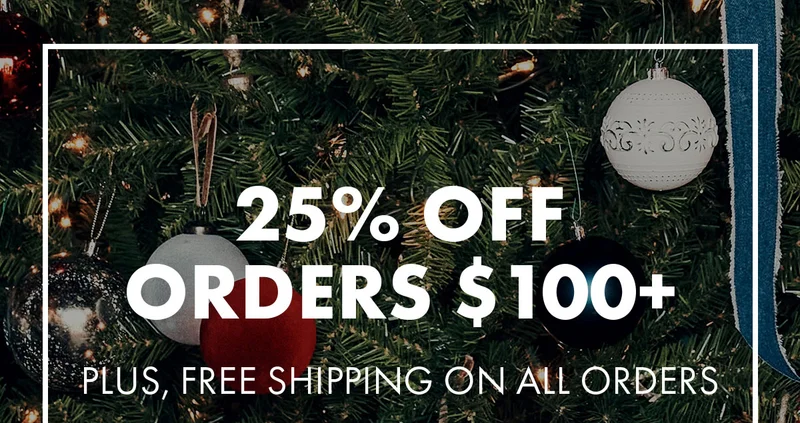 25% Off Orders $100+ Plus, free shipping on all orders