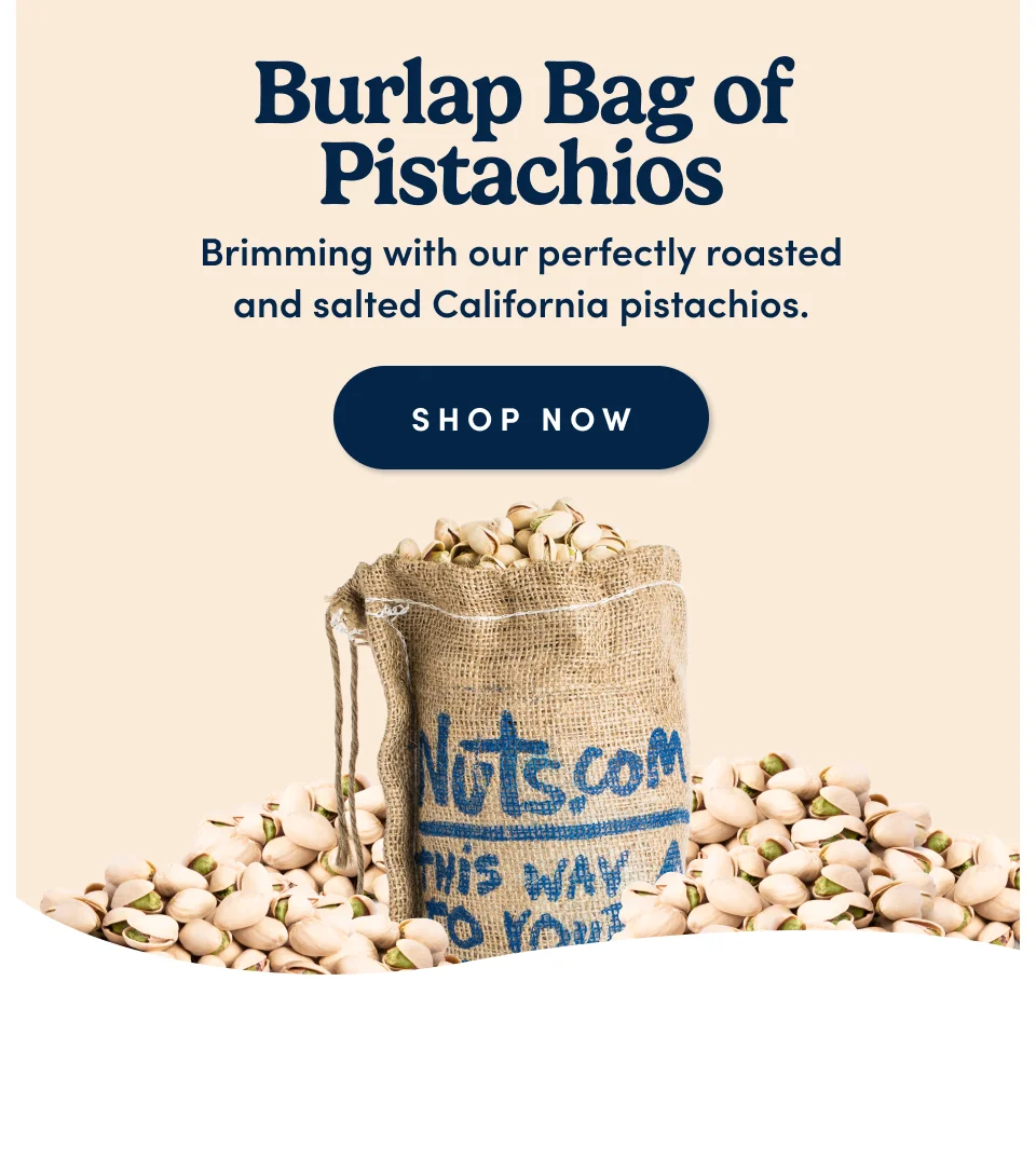 Burlap Bag of Pistachios: Brimming with our perfectly roasted and salted California pistachios. Shop now