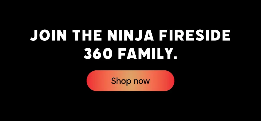 Join the Ninja Fireside 360 family.