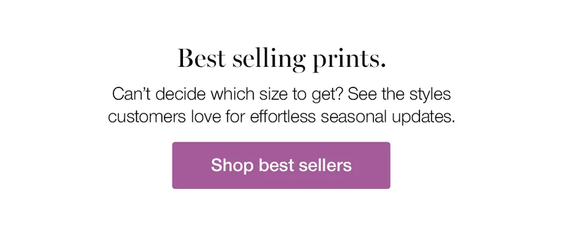 Best Selling Prints. See the styles customers love for effortless seasonal updates.