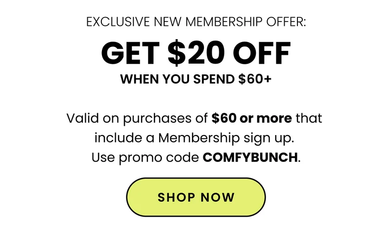Exclusive New Membership Offer. Get $20 Off When You Spend $60+. Valid on purchases of $60 or more that include a Membership sign up. Use promo code discount code. Shop Now.