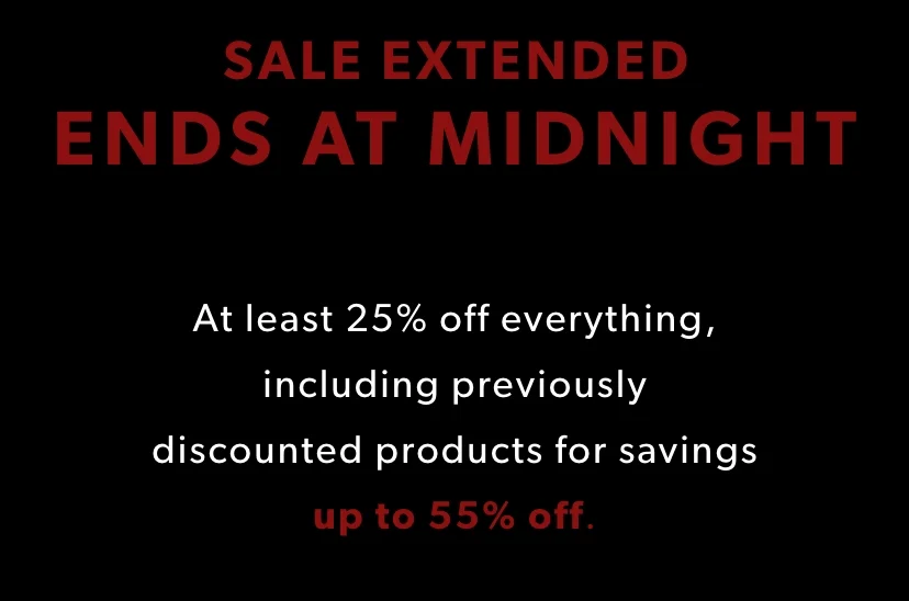 At least 25% off everything, including previously  discounted products for savings up to 55% off.