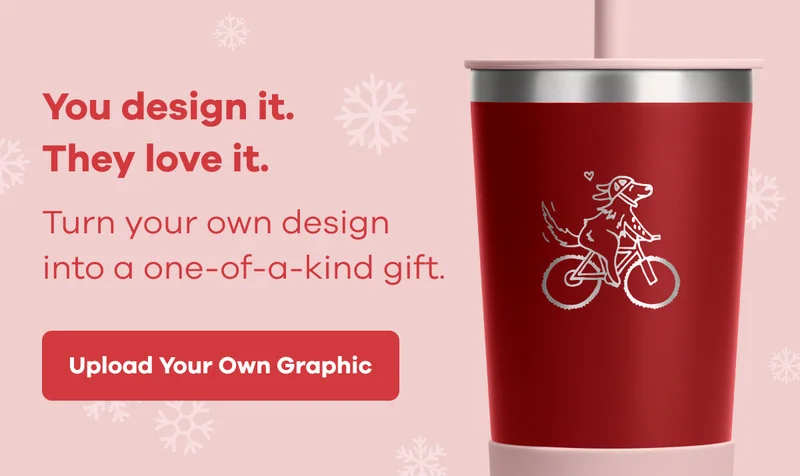 You design it.  They love it. Turn your own design into a one-of-a-kind gift. | Upload Your Own Graphic