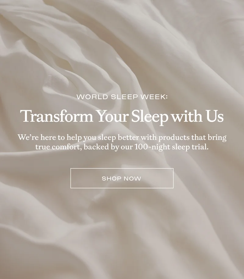 20-25% off everything! Shop World Sleep Week Now! 20-25% off everything! Shop World Sleep Week Now!