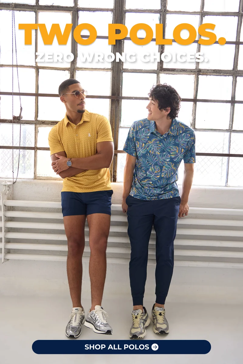 TWO POLOS. ZERO WRONG CHOICES.
