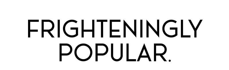 Frighteningly Popular