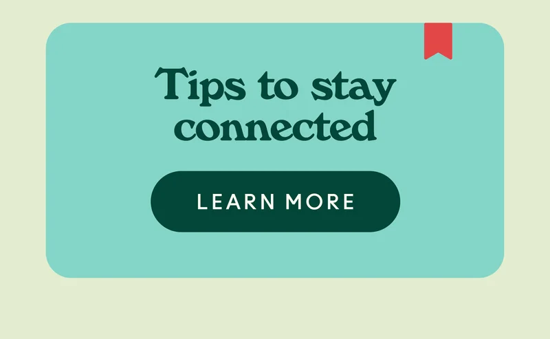 Tips to stay connected