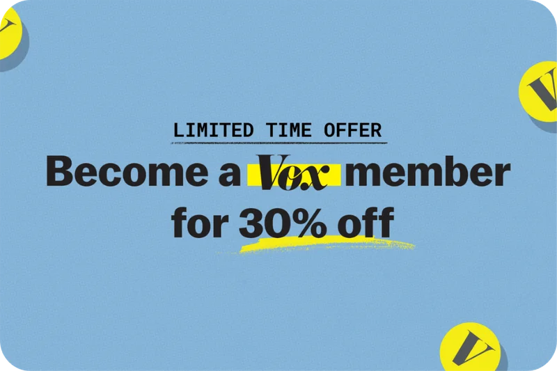 Limited time offer: Become a Vox member for 30% off