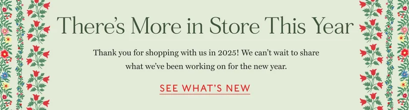 There's More in Store This Year | SEE WHAT'S NEW