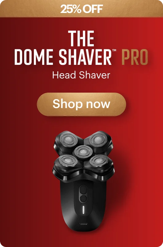The Dome Shaver™ Pro