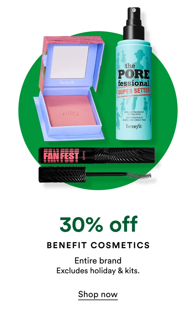 30% off Benefit Cosmetics Entire brand | Excludes holiday & kits.