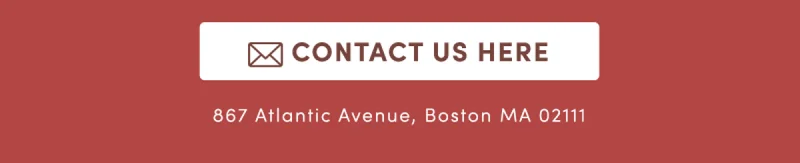 Contact Us Here | 867 Boylston Street, 5th Fl. Boston MA 02116
