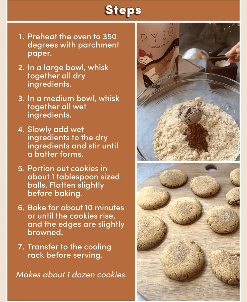 Steps Preheat the oven to 350 degrees with parchment paper.&nbsp; In a large bowl, whisk together all dry ingredients.&nbsp;&nbsp; In a medium bowl, whisk together all wet ingredients.&nbsp; Slowly add wet ingredients to the dry ingredients and stir until a batter forms.&nbsp; Portion out cookies in about 1 tablespoon sized balls. Flatten slightly before baking. Bake for about 10 minutes or until the cookies rise, and the edges are slightly browned.&nbsp; Transfer to the cooling rack before serving. Makes about 1 dozen cookies.