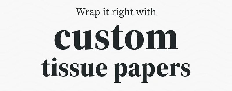 Wrap it right with custom tissue papers