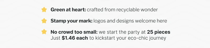Green at heart: crafted from recyclable wonder | Stamp your mark: logos and designs welcome here | No crowd too small: we start the party at 25 pieces