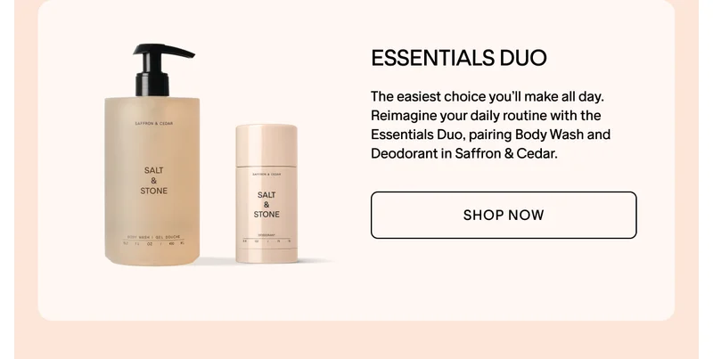 NEW SAFFRON & CEDAR ESSENTIALS DUO. SHOP NOW.