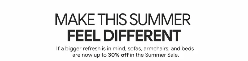 Make this summer feel different - save up to 30% in the summer sale.